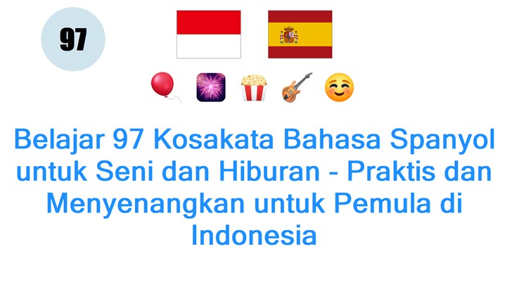 Belajar 97 Kosakata Bahasa Spanyol untuk Seni dan Hiburan - Praktis dan Menyenangkan untuk Pemula di Indonesia